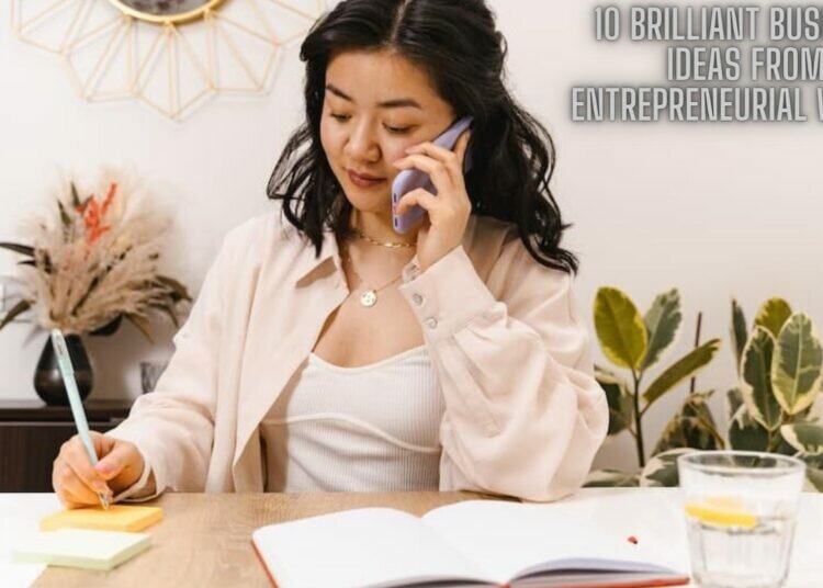 10 Brilliant Business Ideas from Entrepreneurial Women