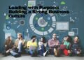Leading with Purpose: Building a Strong Business Culture
