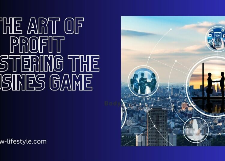 The art of profit Mastering the business game