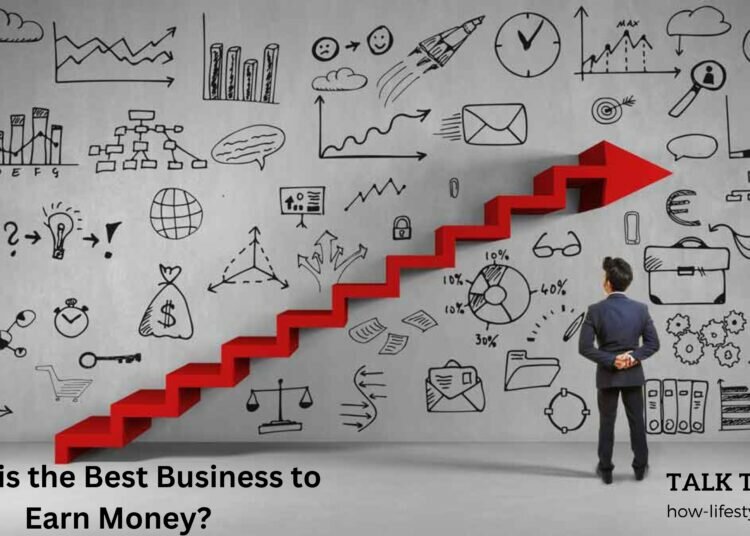 What is the Best Business to Earn Money?