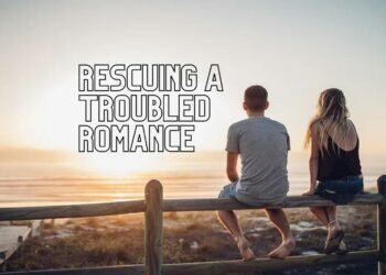 Rescuing a Troubled Romance