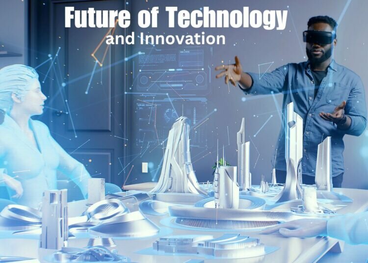 The Future of Technology and Innovation