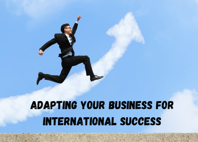 Adapting Your Business for International Success
