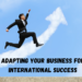 Adapting Your Business for International Success