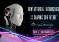 How Artificial Intelligence is Shaping Our Future