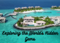 Exploring the World's Hidden Gems in 2023