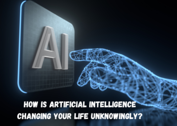 How is artificial intelligence changing your life unknowingly?