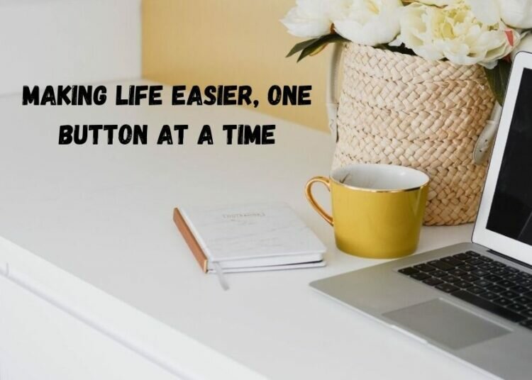 Making Life Easier, One Button at a Time