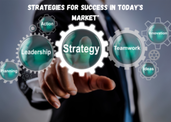 Strategies for Success in Today's Market