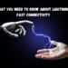 What You Need to Know About Lightning-Fast Connectivity