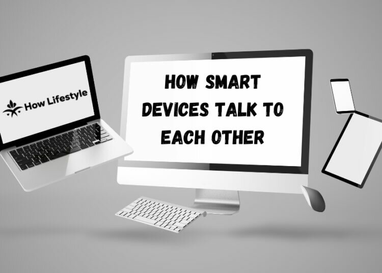 How Smart Devices Talk to Each Other