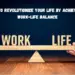 How to Revolutionize Your Life by Achieving a Work-Life Balance